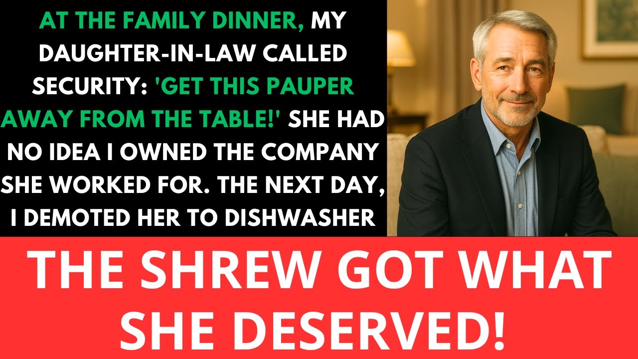 A családi vacsorán a menyem felhívta a biztonságiakat: „Vigyék el ezt a koldust az asztaltól!” Fogalma sem volt, hogy én vagyok a cég tulajdonosa, ahol dolgozik, másnap pedig lefokoztam mosogatónővé, a makrancos nő megkapta, amit megérdemelt!
