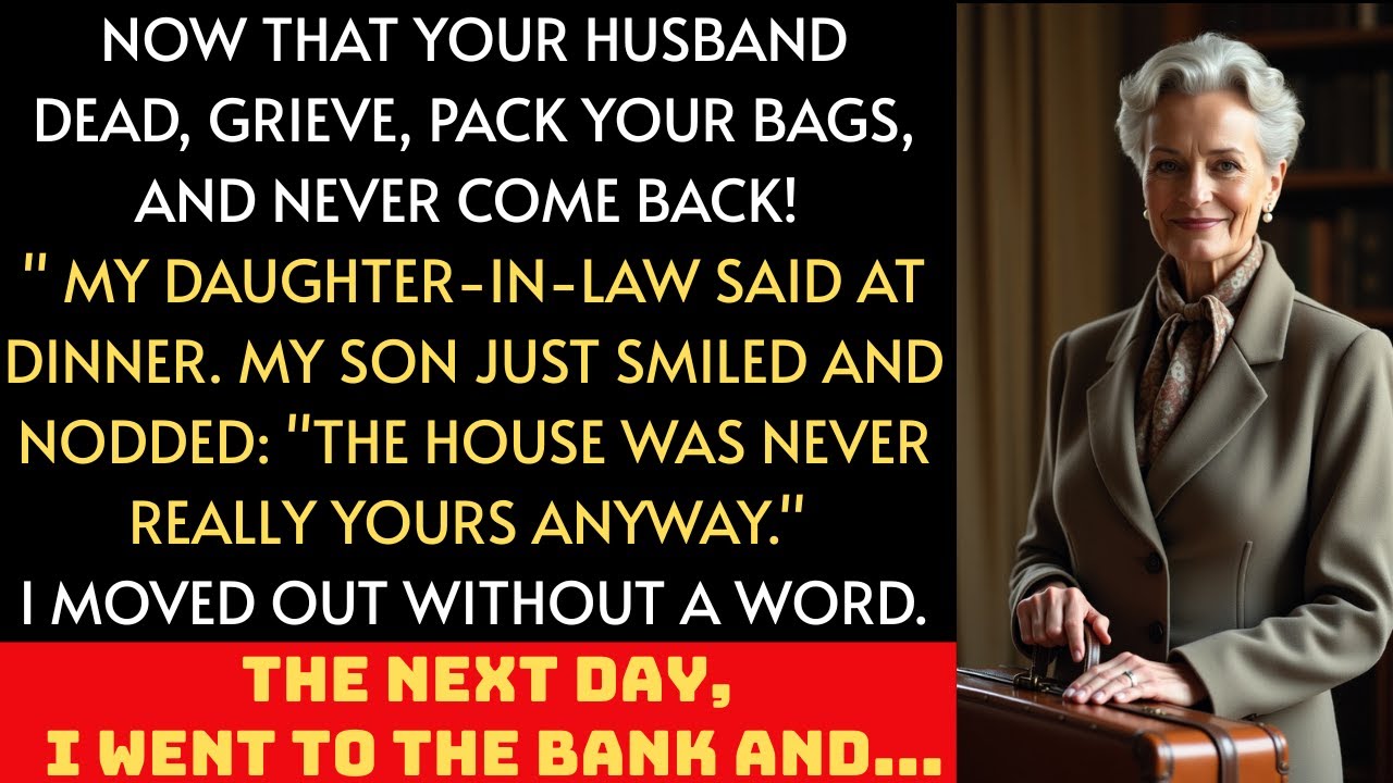 „Most, hogy a férjed meghalt, gyászolj, pakold össze a bőröndödet, és soha ne gyere vissza!” – mondta a menyem vacsoránál, a fiam csak mosolygott és bólintott: „a ház soha nem is volt igazán a tiéd.” Szó nélkül elköltöztem, másnap elmentem a bankba és…