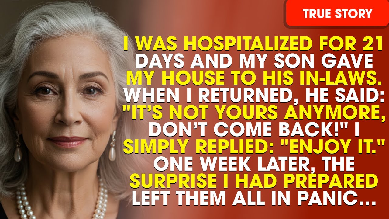21 napig kórházban voltam, a fiam pedig a házamat az apósának és apósának adta. Amikor visszajöttem, azt mondta: „Már nem a tiéd, ne gyere vissza!” Egyszerűen csak annyit válaszoltam: „Élvezd.” Egy héttel később a meglepetés, amit készítettem, mindannyian pánikba estek…